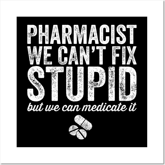 pharmacist we can't fix stupid Wall Art by captainmood